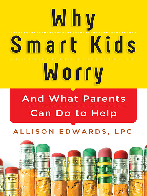 Title details for Why Smart Kids Worry by Allison Edwards - Available